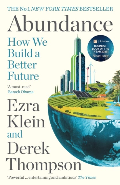 Abundance - THE INSTANT NEW YORK TIMES BESTSELLER and SHORTLISTED FOR THE FT BUSINESS BOOK AWARD: How We Build a Better Future