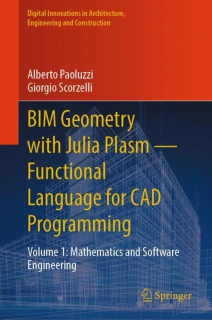 BIM Geometry with Julia Plasm—Functional Language for CAD Programming - Volume 1: Mathematics and Software Engineering