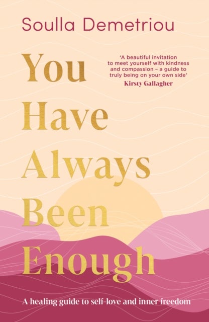 You Have Always Been Enough - A Healing Guide to Self-Love and Inner Freedom