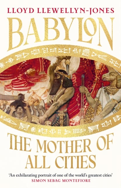 Babylon - The Mother of All Cities, from the critically acclaimed ancient historian and author of The Persians