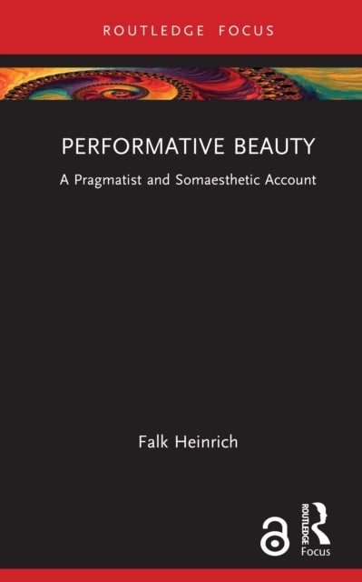 Performative Beauty - A Pragmatist and Somaesthetic Account