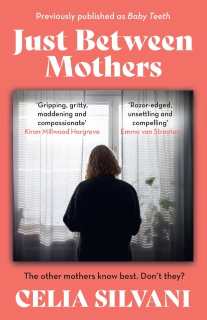 Just Between Mothers - The compulsive, unputdownable and thought-provoking novel that you won’t be able to put down!