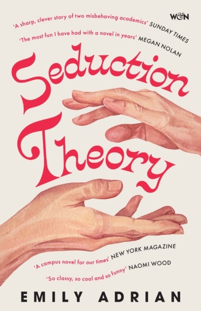 Seduction Theory - The smart, funny, delicious campus novel that everyone is talking about