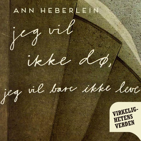 Jeg vil ikke dø, jeg vil bare ikke leve