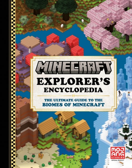 Minecraft Explorer’s Encyclopedia - The Ultimate Guide to the Biomes of Minecraft