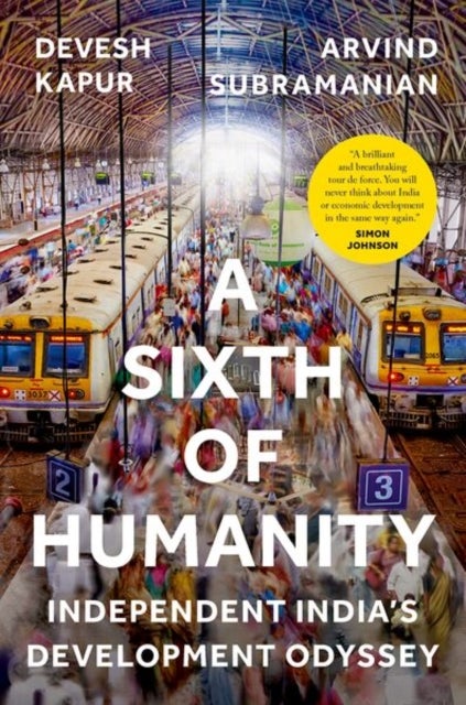 A Sixth Of Humanity - Independent India's Development Odyssey