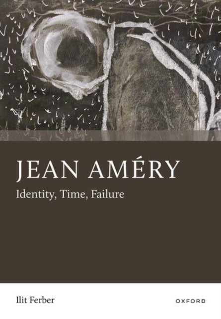 Jean Amery - Identity, Time, Failure