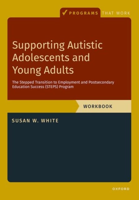 Supporting Autistic Adolescents and Young Adults: The Stepped Transition to Employment and Postsecondary Education Success (STEPS) Program - Stepped Transition to Employment and Postsecondary Education Success, Workbook