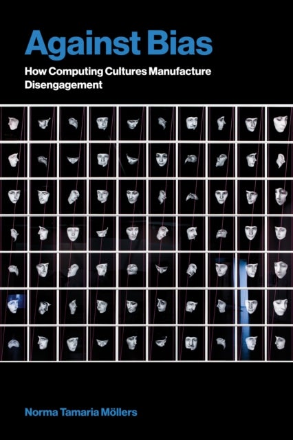 Against Bias - How Computing Cultures Manufacture Disengagement