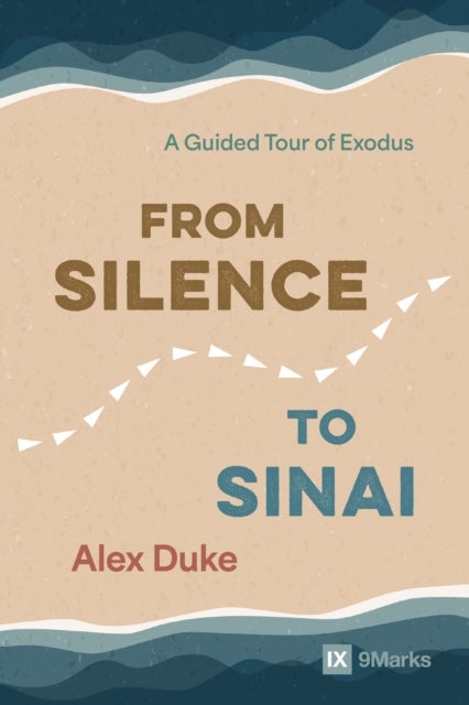 From Silence to Sinai - A Guided Tour of Exodus
