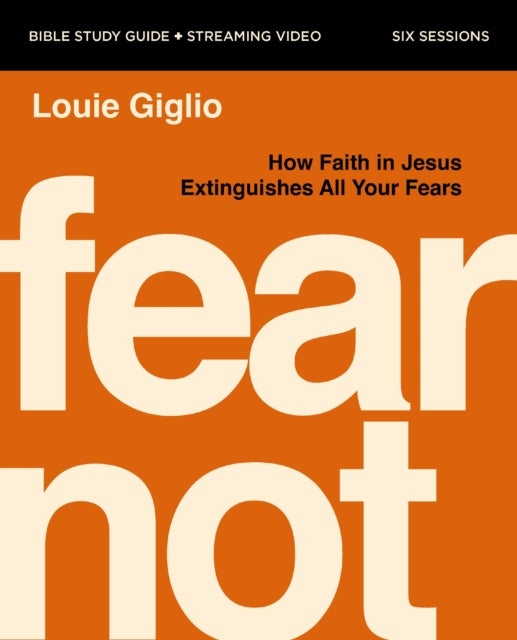 Fear Not Bible Study Guide plus Streaming Video av Louie Giglio