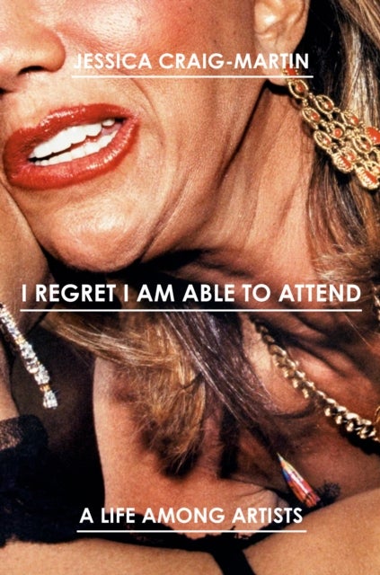 I Regret I Am Able to Attend - A Life Among Artists