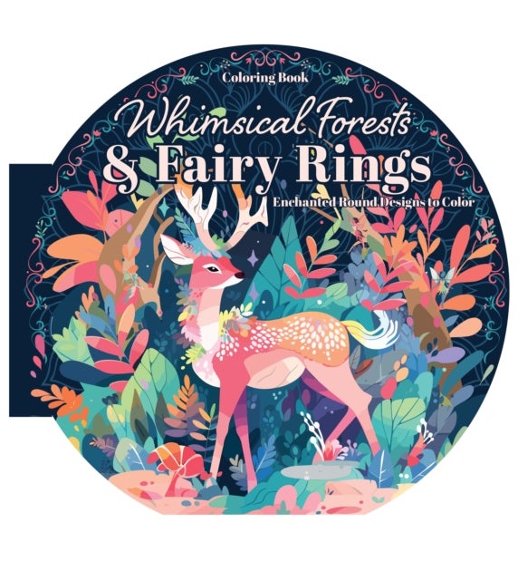 Whimsical Forests and Fairy Rings Coloring Book - Enchanted Round Designs to Color