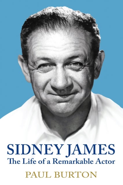 Sidney James: The Life of a Remarkable Actor