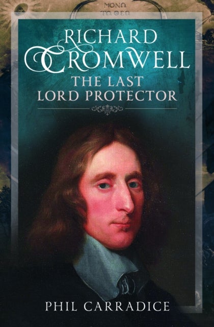 Richard Cromwell - The Last Lord Protector