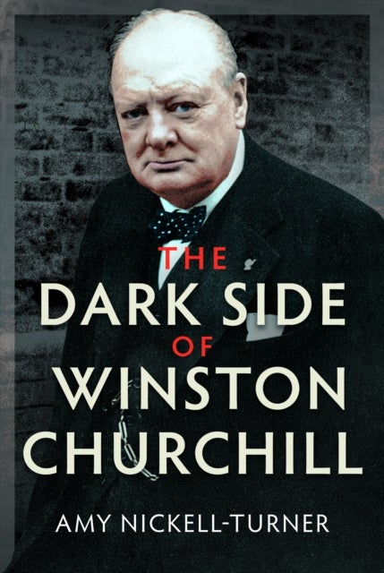 The Dark Side of Winston Churchill