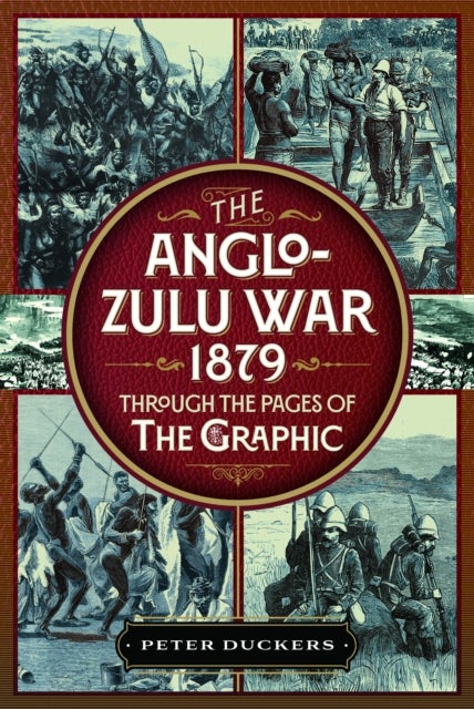The Anglo-Zulu War 1879 through the pages of The Graphic