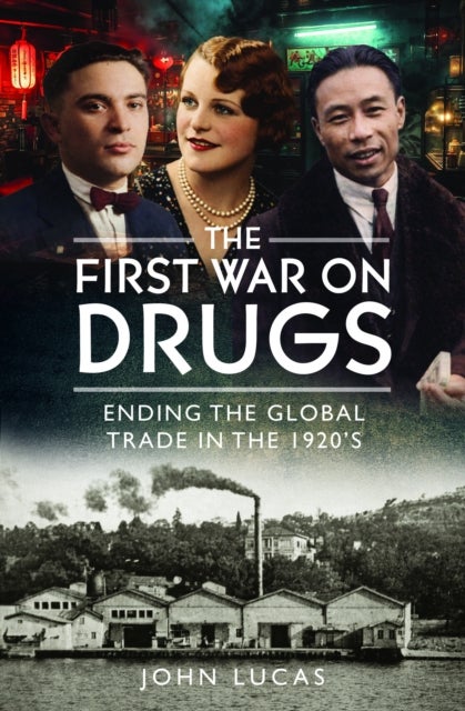 The First War on Drugs - Ending the Global Trade in the 1920's