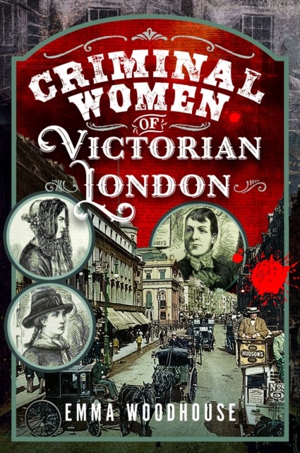 Criminal Women of Victorian London