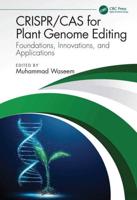 CRISPR/Cas for Plant Genome Editing - Foundations, Innovations, and Applications