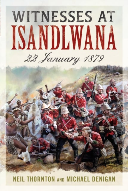 Witnesses at Isandlwana - 22 January 1879