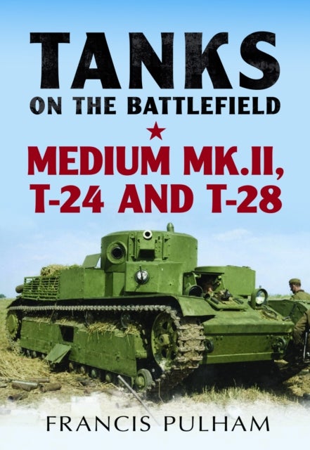 Tanks on the Battlefield: Medium Mk.II, T-24 and T-28