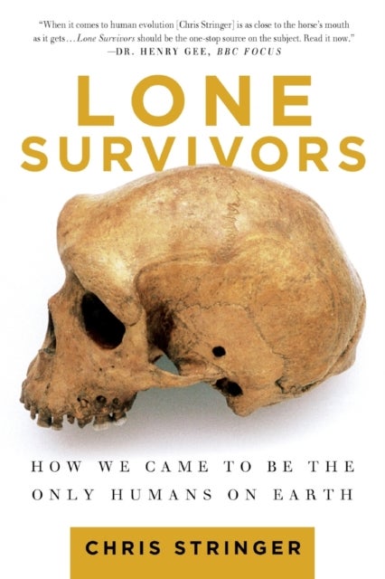 Lone Survivors - How We Came to Be the Only Humans on Earth