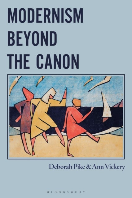 Modernism Beyond the Canon av Ann Vickery, Dr Deborah Pike