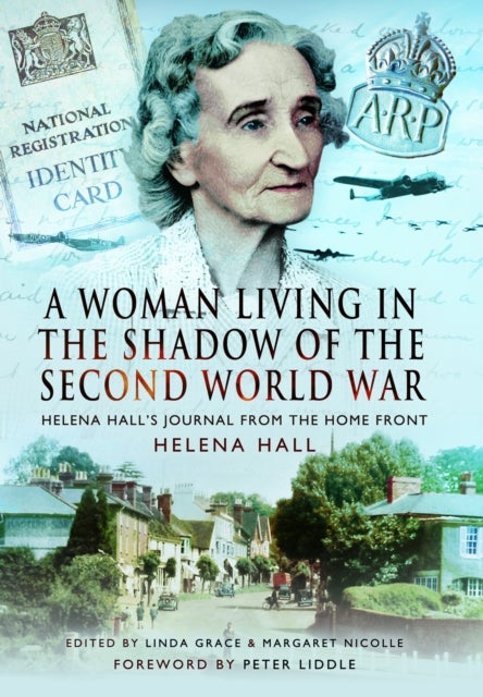 A Woman in the Shadow of the Second World War - Helena Hall's Journal from the Home Front