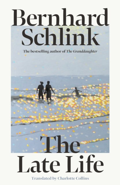 The Late Life - From the author of the no.1 international bestsellers The Reader and The Granddaughter