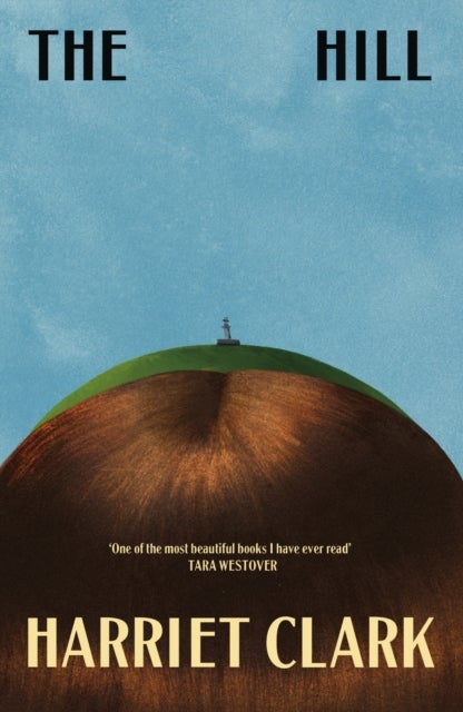 The Hill - 'One of the most beautiful books I have ever read' -Tara Westover
