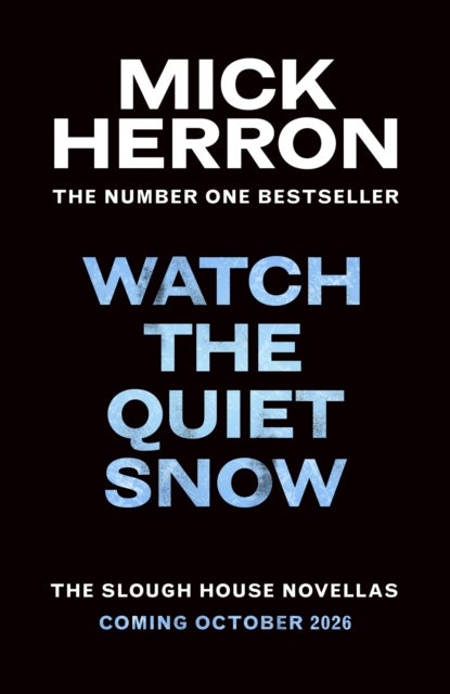Watch the Quiet Snow - The Slough House Novellas