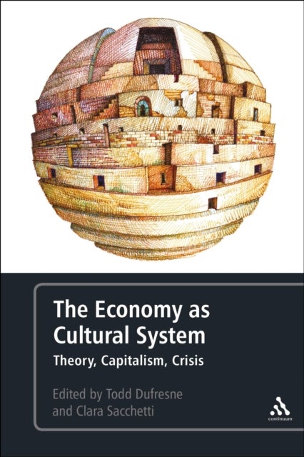 The Economy as Cultural System - Theory, Capitalism, Crisis
