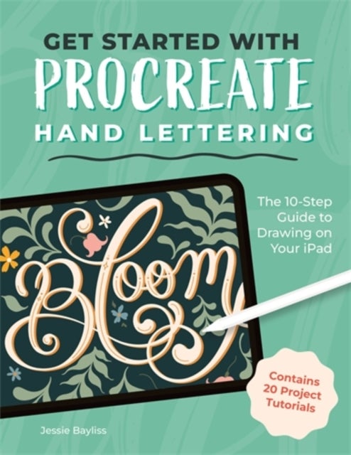 Get Started with Procreate Hand Lettering - The 10-Step Guide to Drawing on Your iPad