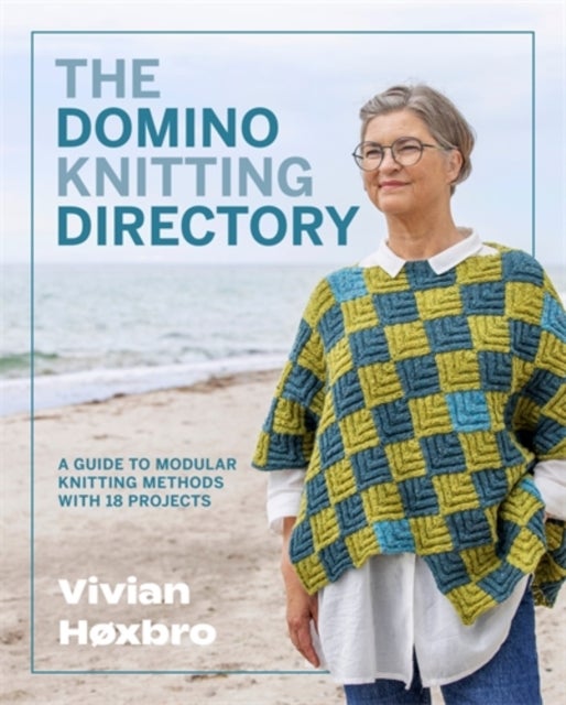 The Domino Knitting Directory - A Guide to Modular Knitting Methods with 18 Projects