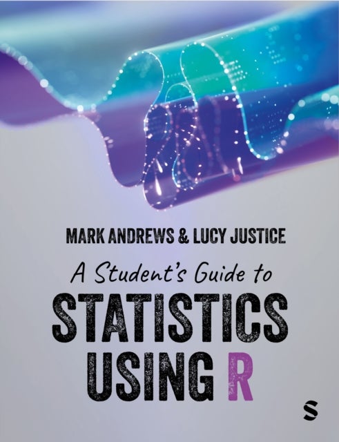 A Student’s Guide to Statistics Using R