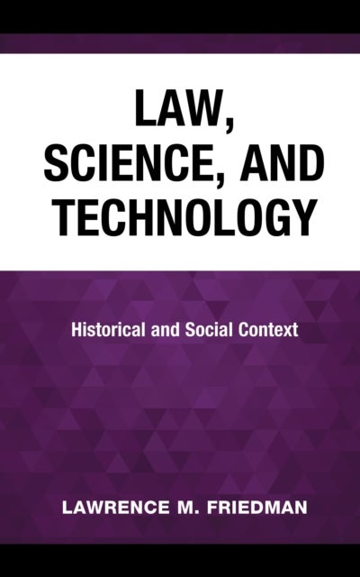Law, Science, and Technology - Historical and Social Context