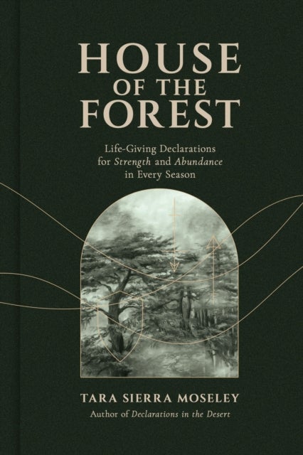 House of the Forest - Scripture-Based Declarations to Pray Over Your Life In Every Season