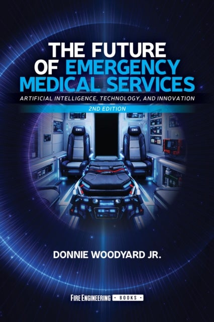 The Future of Emergency Medical Services - Artificial Intelligence, Technology, and Innovation