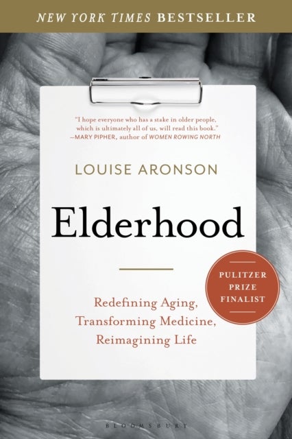 Elderhood - Redefining Aging, Transforming Medicine, Reimagining Life