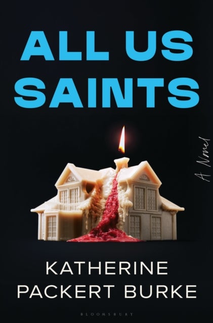 All Us Saints - A Novel