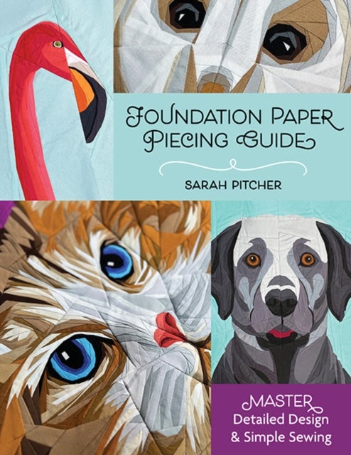 Foundation Paper Piecing Guide - Master Detailed Design & Simple Sewing