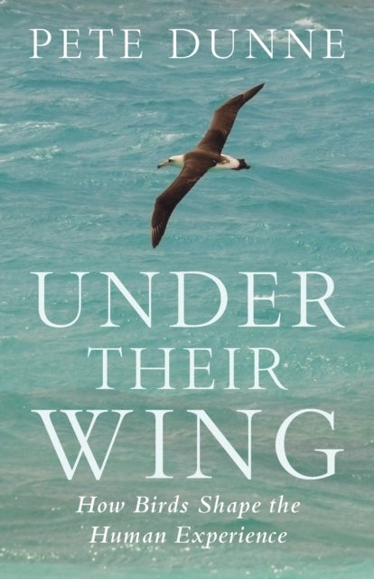 Under Their Wing - How Birds Shape the Human Experience