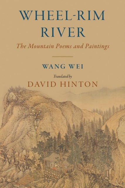 Wheel-Rim River - The Mountain Poems and Paintings