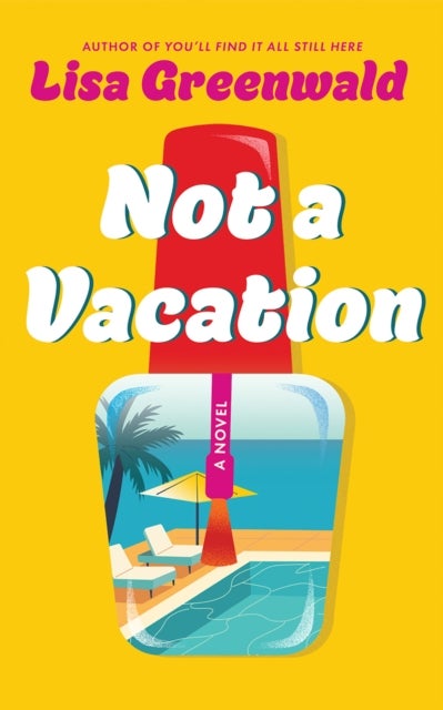 Not a Vacation - A Novel