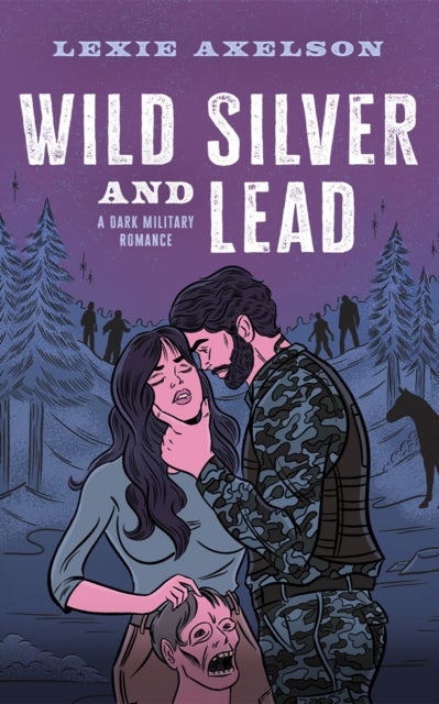 Wild Silver and Lead - A Dark Military Romance