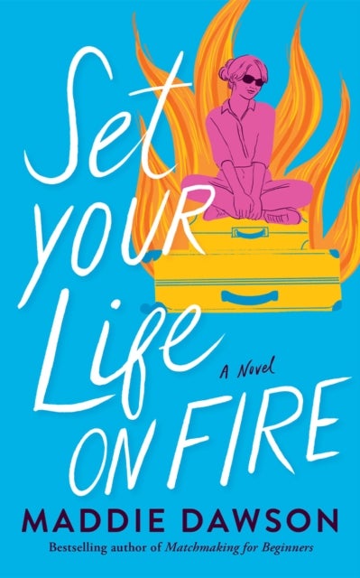 Set Your Life On Fire - A Novel