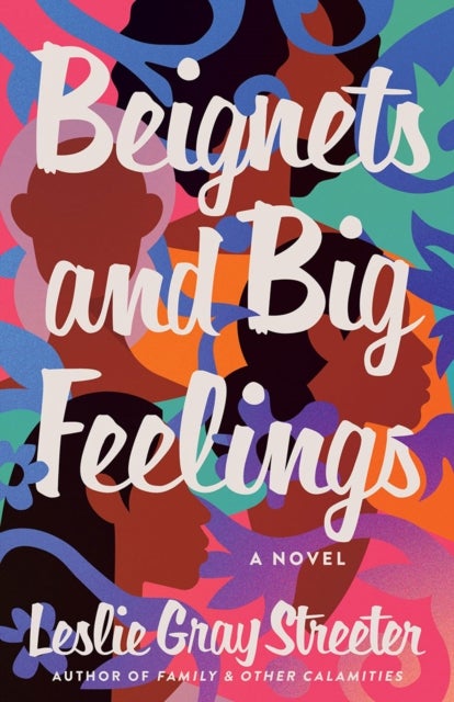 Beignets and Big Feelings - A Novel