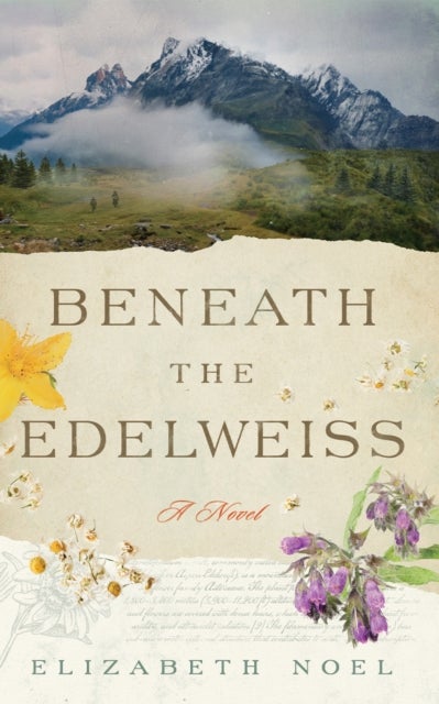 Beneath the Edelweiss - A Novel