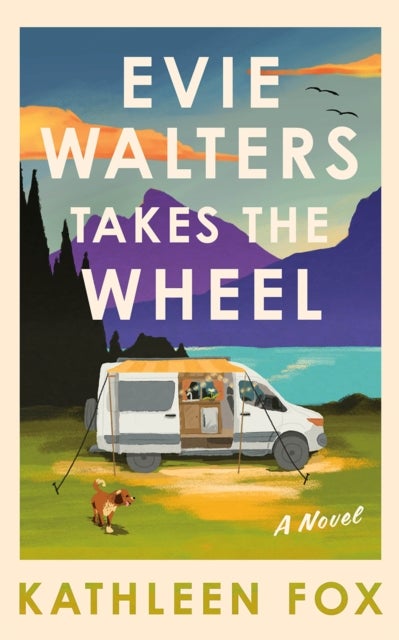 Evie Walters Takes the Wheel - A Novel